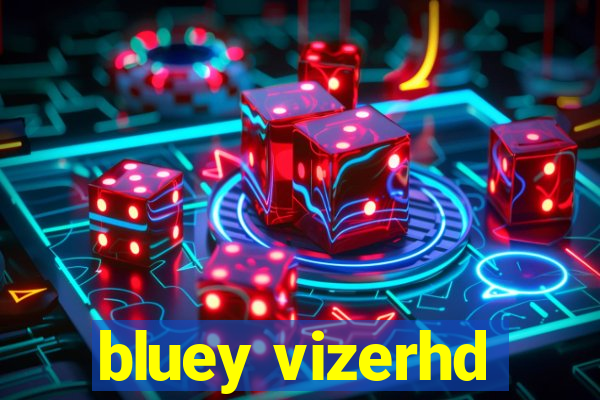 bluey vizerhd